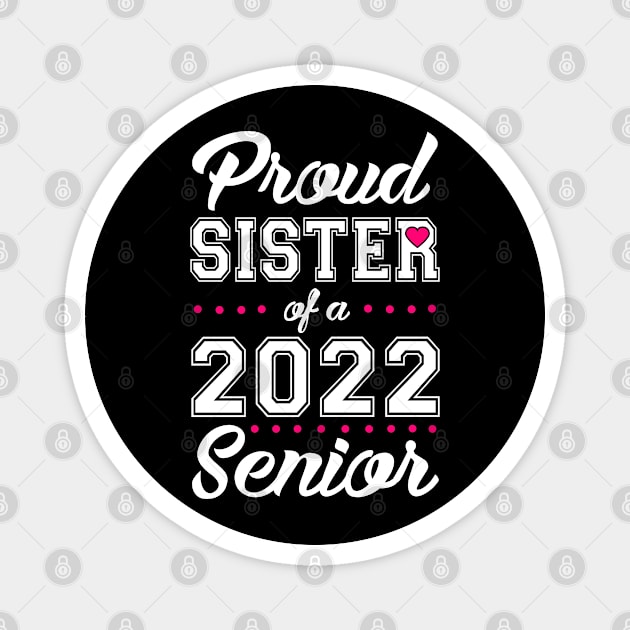 Class of 2022. Proud Sister of a 2022 Senior. Magnet by KsuAnn